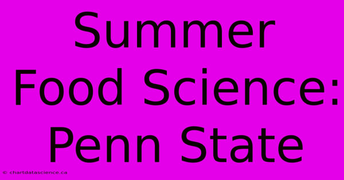 Summer Food Science: Penn State