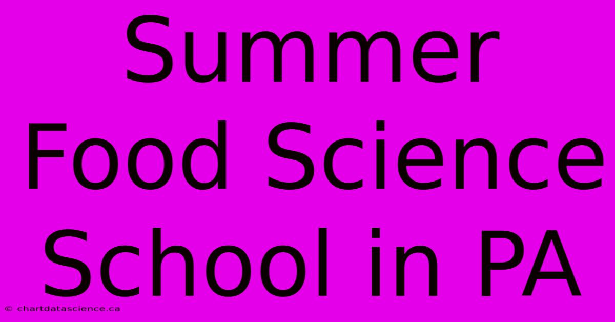 Summer Food Science School In PA