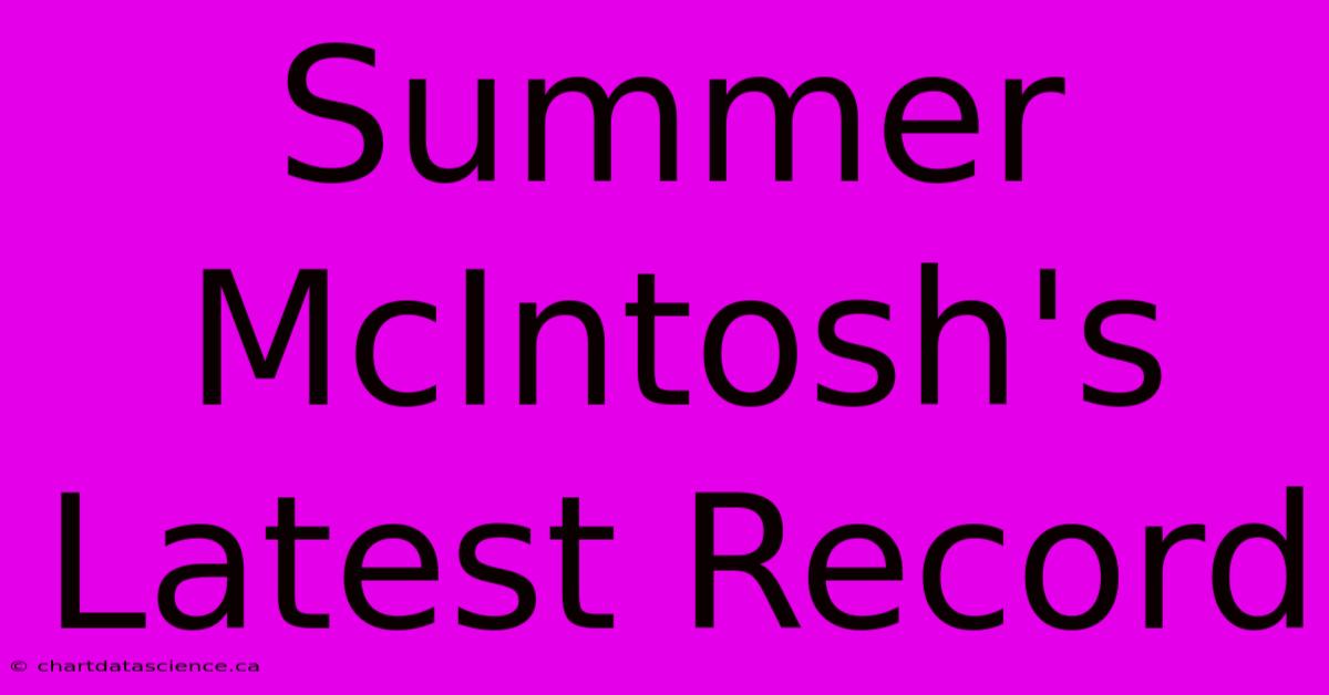 Summer McIntosh's Latest Record