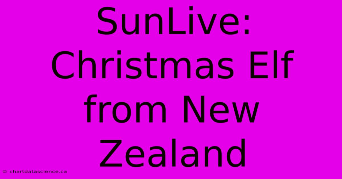 SunLive: Christmas Elf From New Zealand