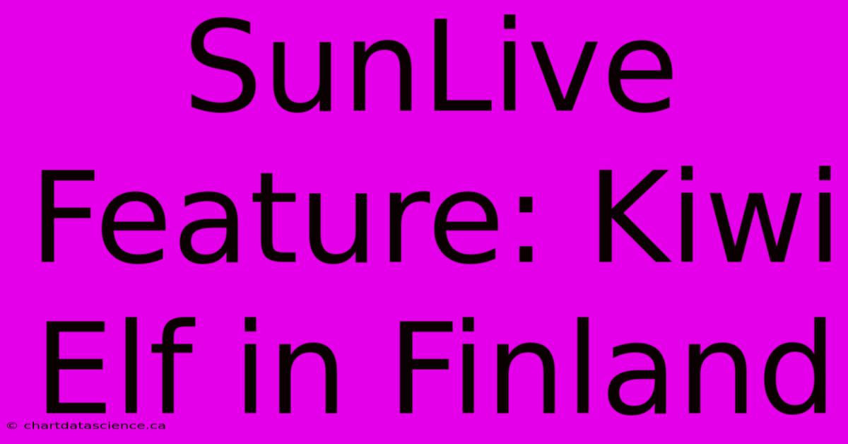 SunLive Feature: Kiwi Elf In Finland