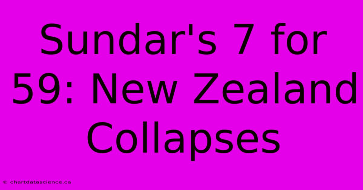 Sundar's 7 For 59: New Zealand Collapses