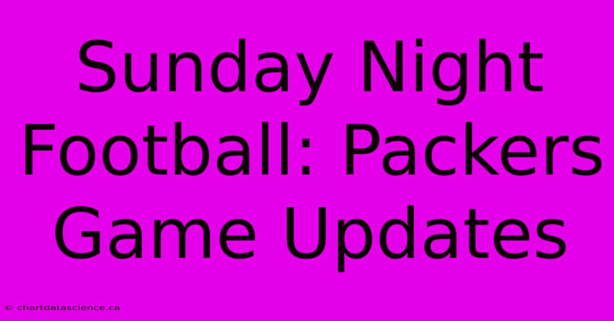 Sunday Night Football: Packers Game Updates