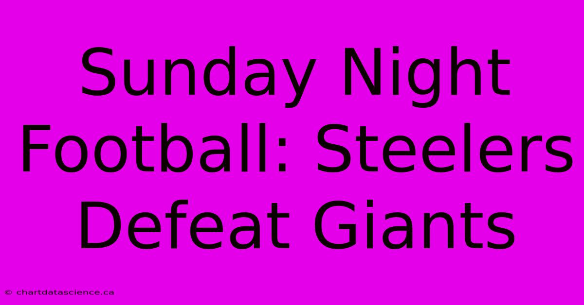 Sunday Night Football: Steelers Defeat Giants