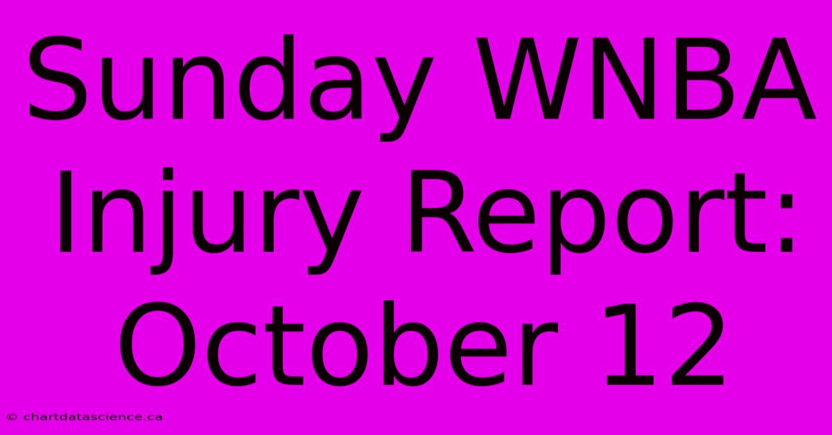 Sunday WNBA Injury Report: October 12