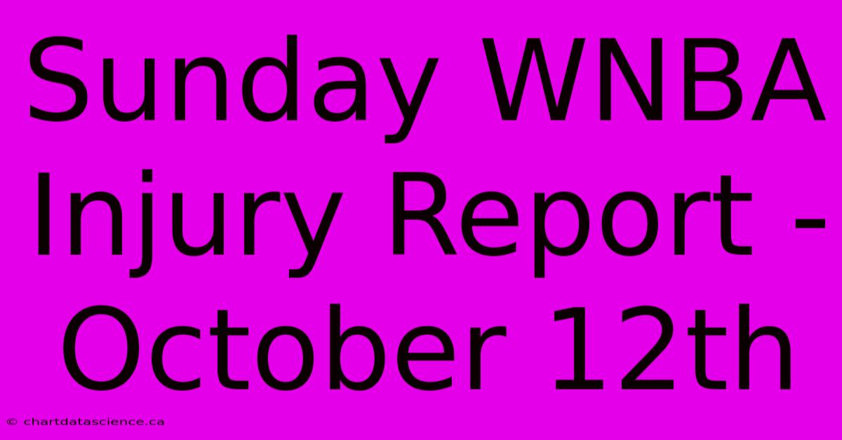 Sunday WNBA Injury Report - October 12th