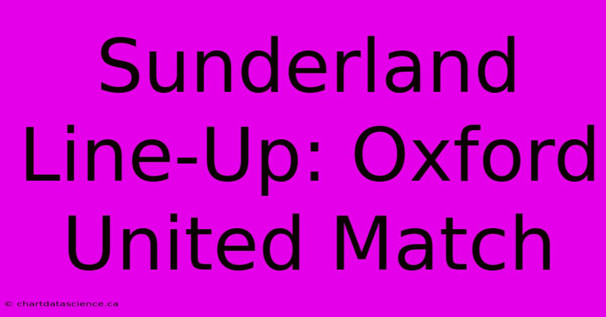 Sunderland Line-Up: Oxford United Match