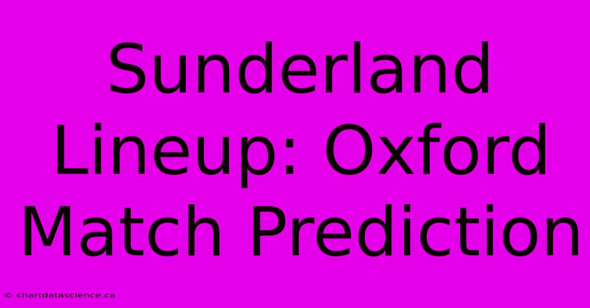 Sunderland Lineup: Oxford Match Prediction