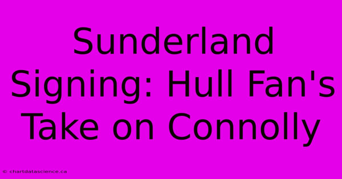 Sunderland Signing: Hull Fan's Take On Connolly