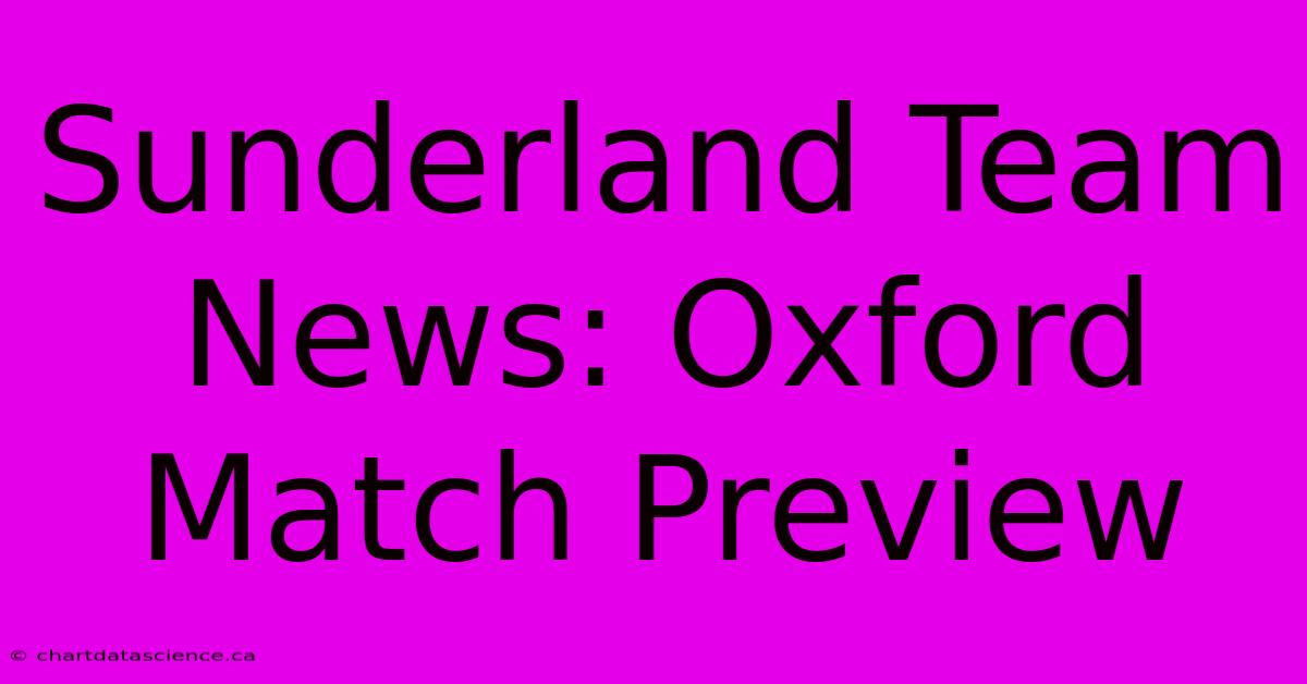 Sunderland Team News: Oxford Match Preview 