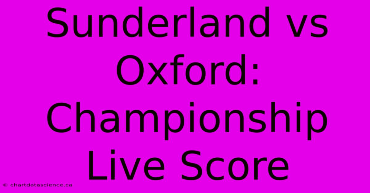 Sunderland Vs Oxford: Championship Live Score