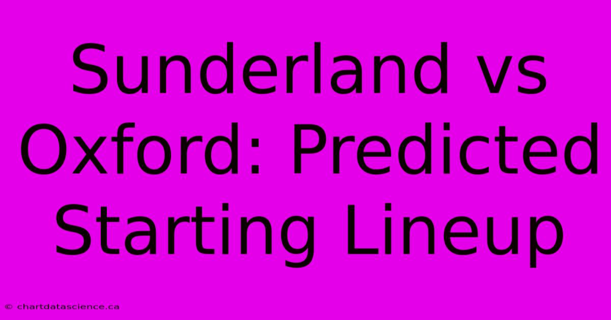 Sunderland Vs Oxford: Predicted Starting Lineup