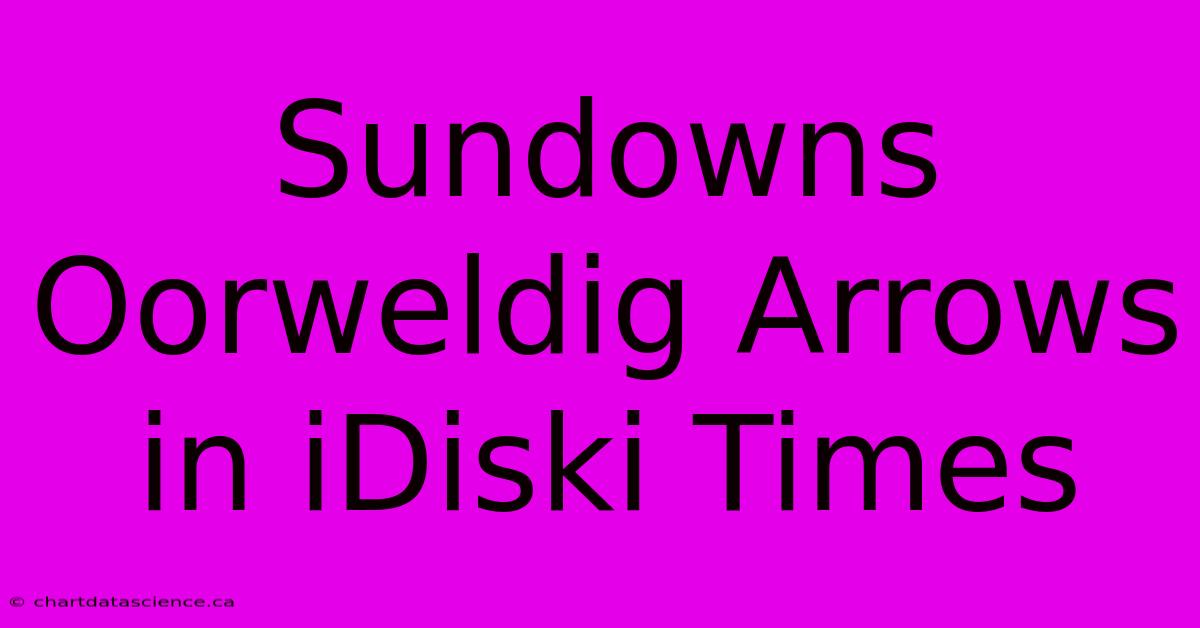 Sundowns Oorweldig Arrows In IDiski Times