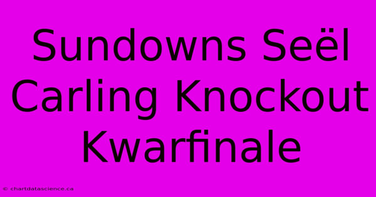 Sundowns Seël Carling Knockout Kwarfinale