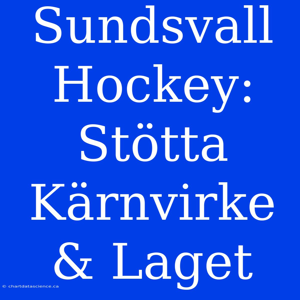 Sundsvall Hockey: Stötta Kärnvirke & Laget