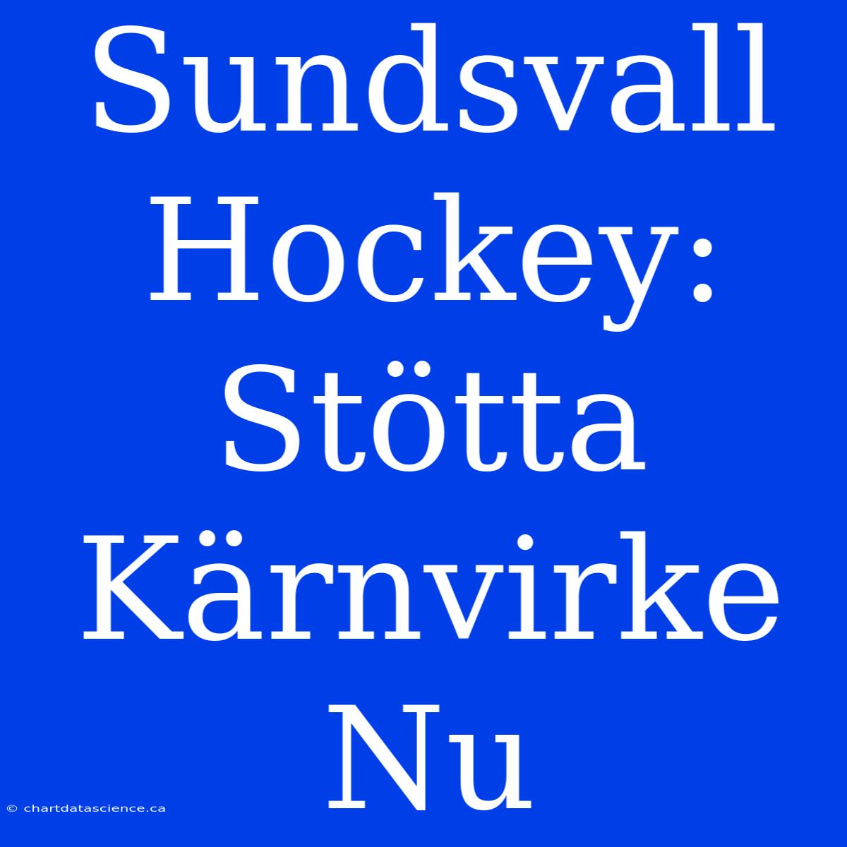 Sundsvall Hockey: Stötta Kärnvirke Nu