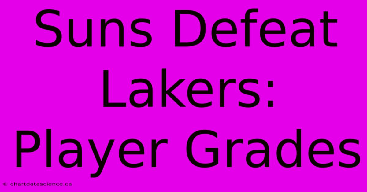 Suns Defeat Lakers: Player Grades