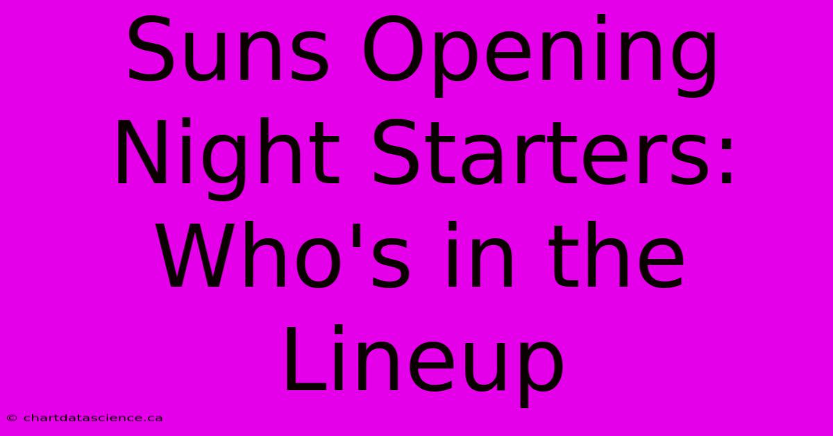 Suns Opening Night Starters: Who's In The Lineup