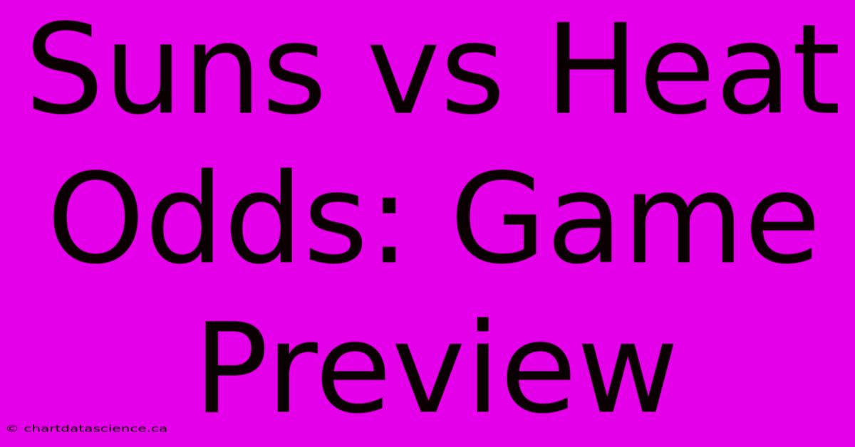 Suns Vs Heat Odds: Game Preview