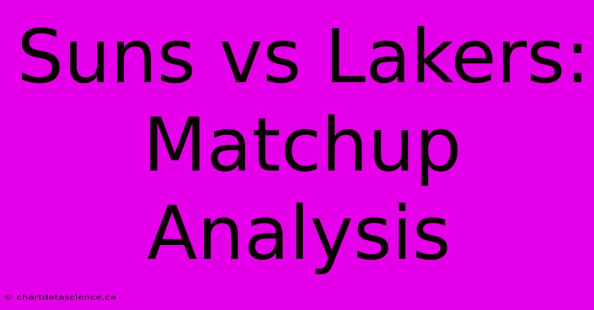 Suns Vs Lakers:  Matchup Analysis 