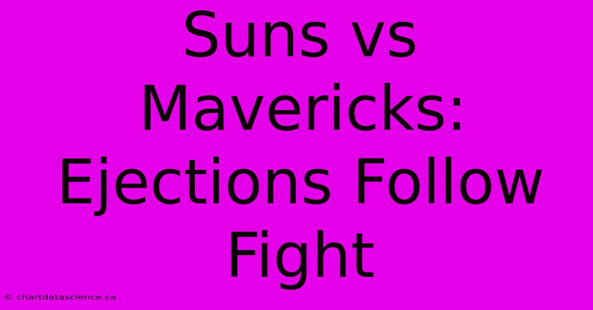 Suns Vs Mavericks: Ejections Follow Fight