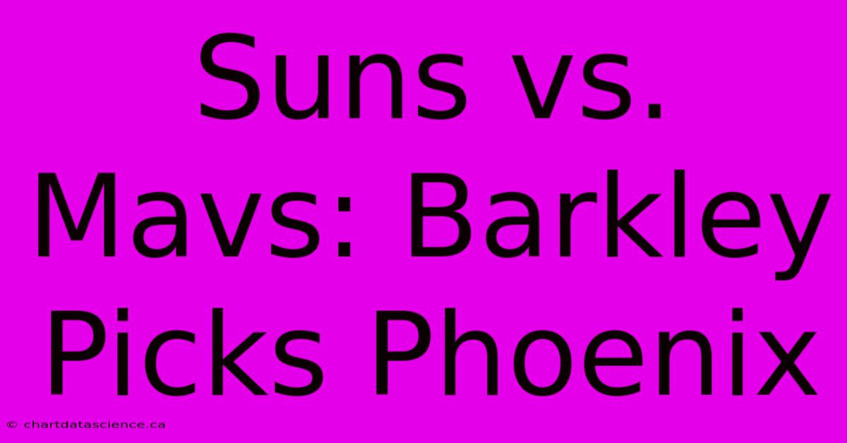 Suns Vs. Mavs: Barkley Picks Phoenix 