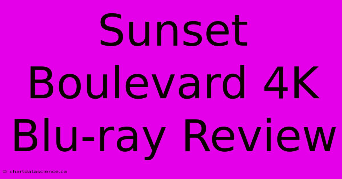 Sunset Boulevard 4K Blu-ray Review