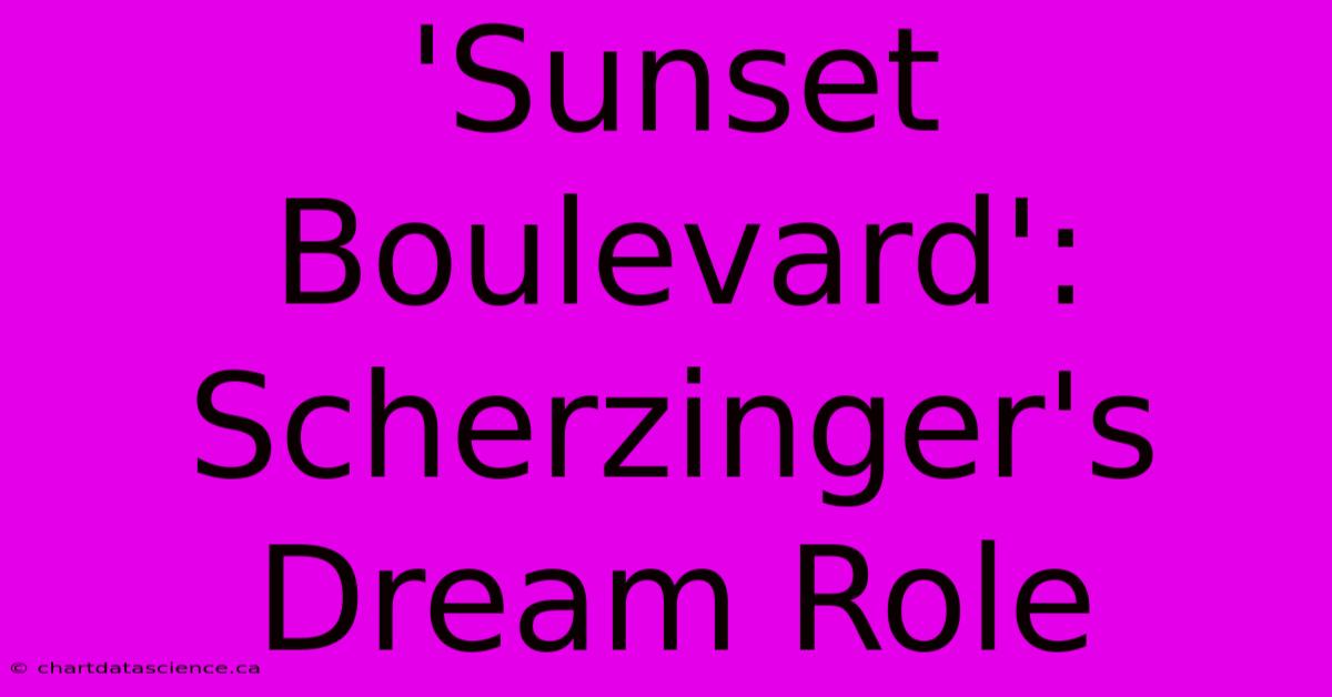 'Sunset Boulevard': Scherzinger's Dream Role