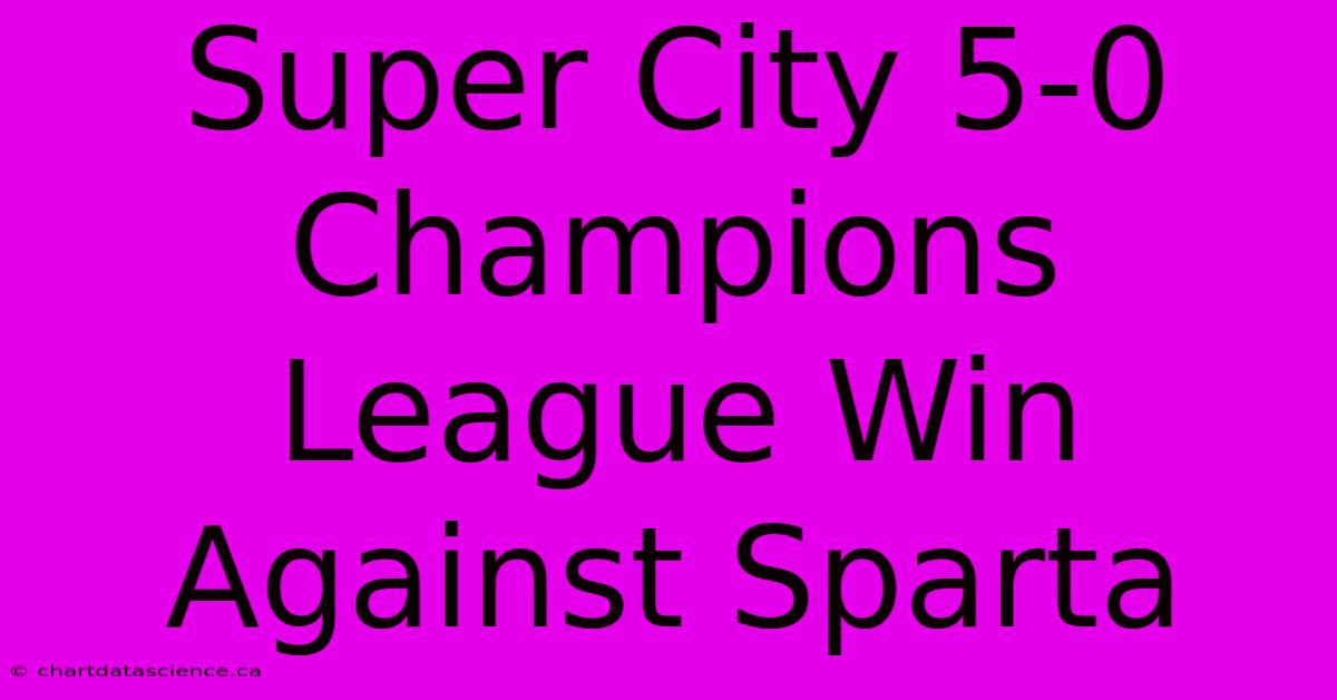 Super City 5-0 Champions League Win Against Sparta