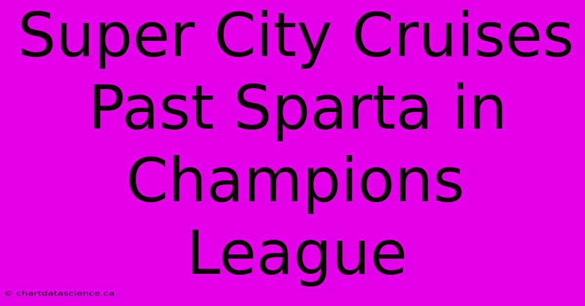 Super City Cruises Past Sparta In Champions League