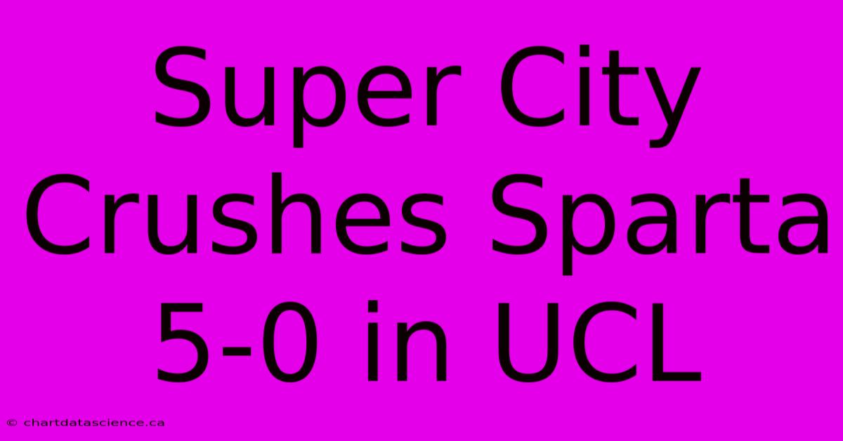 Super City Crushes Sparta 5-0 In UCL