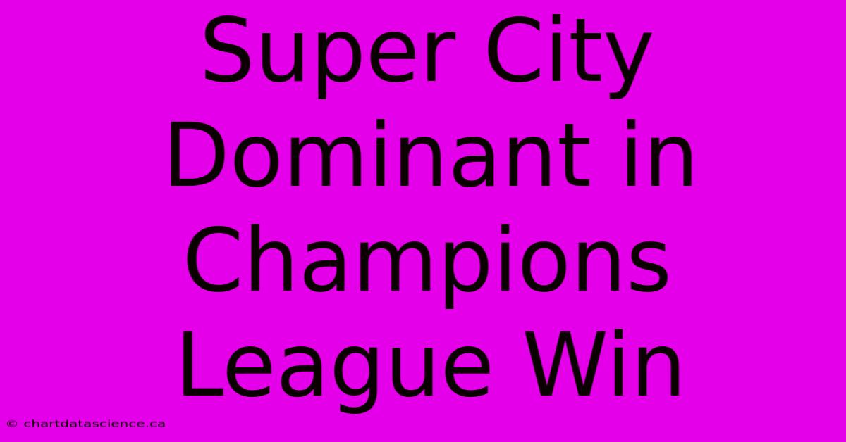 Super City Dominant In Champions League Win