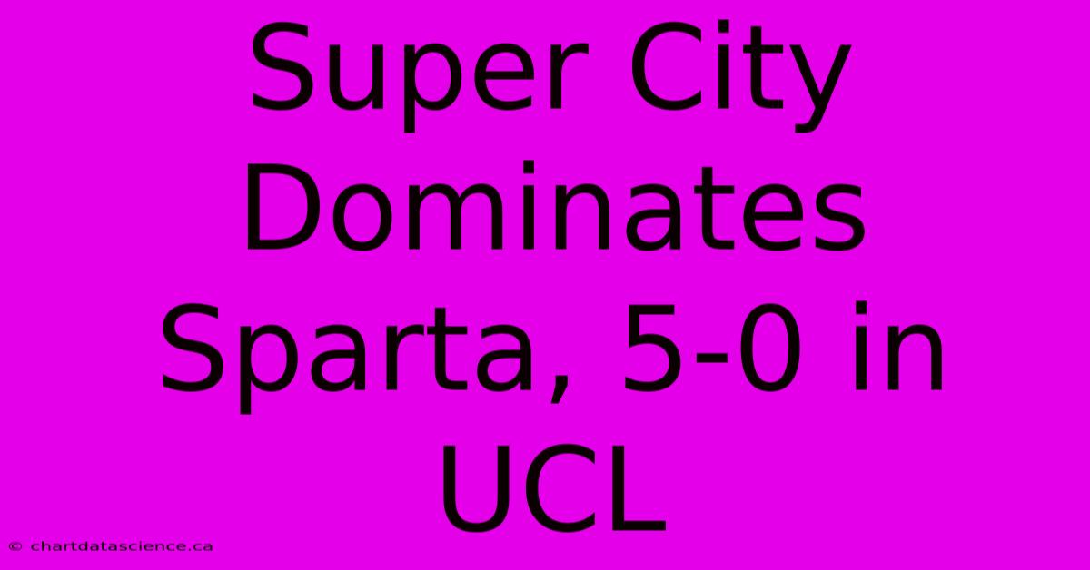 Super City Dominates Sparta, 5-0 In UCL