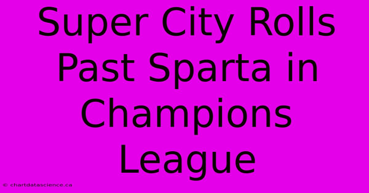 Super City Rolls Past Sparta In Champions League