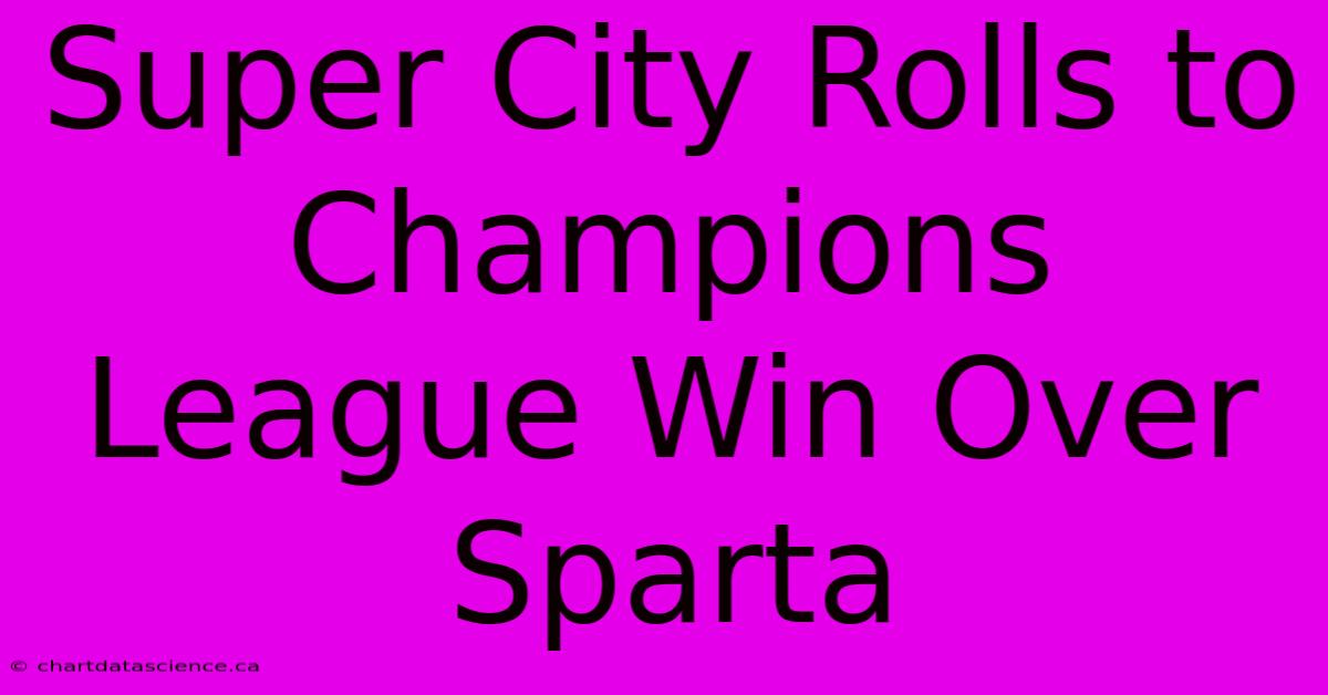 Super City Rolls To Champions League Win Over Sparta