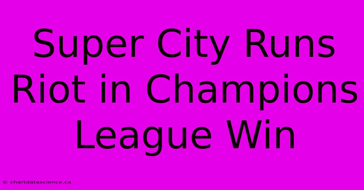 Super City Runs Riot In Champions League Win 