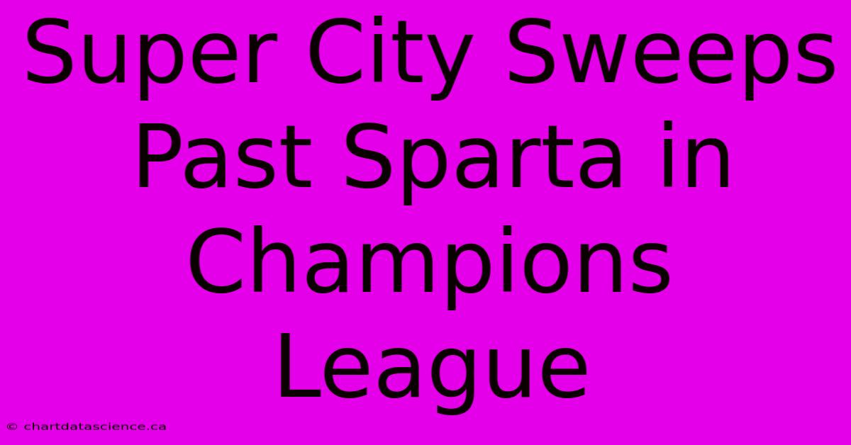 Super City Sweeps Past Sparta In Champions League 