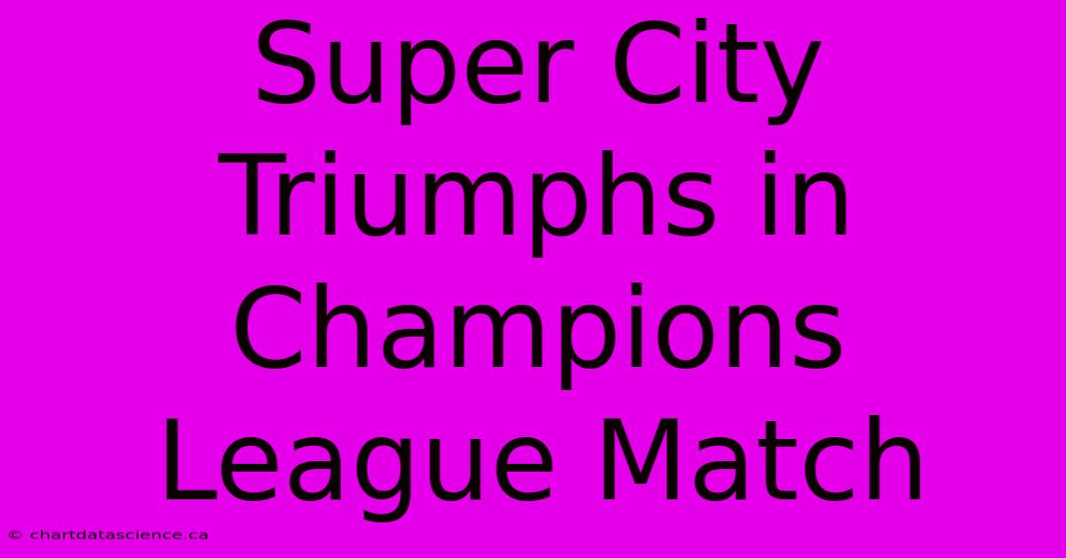 Super City Triumphs In Champions League Match