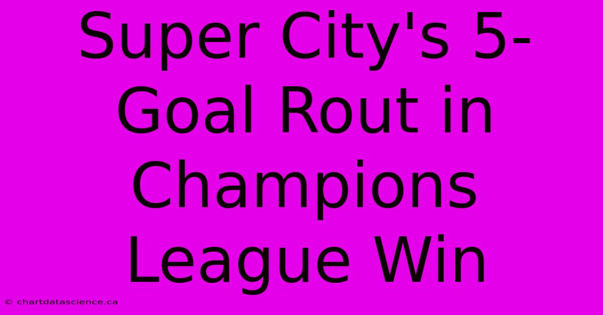 Super City's 5-Goal Rout In Champions League Win 