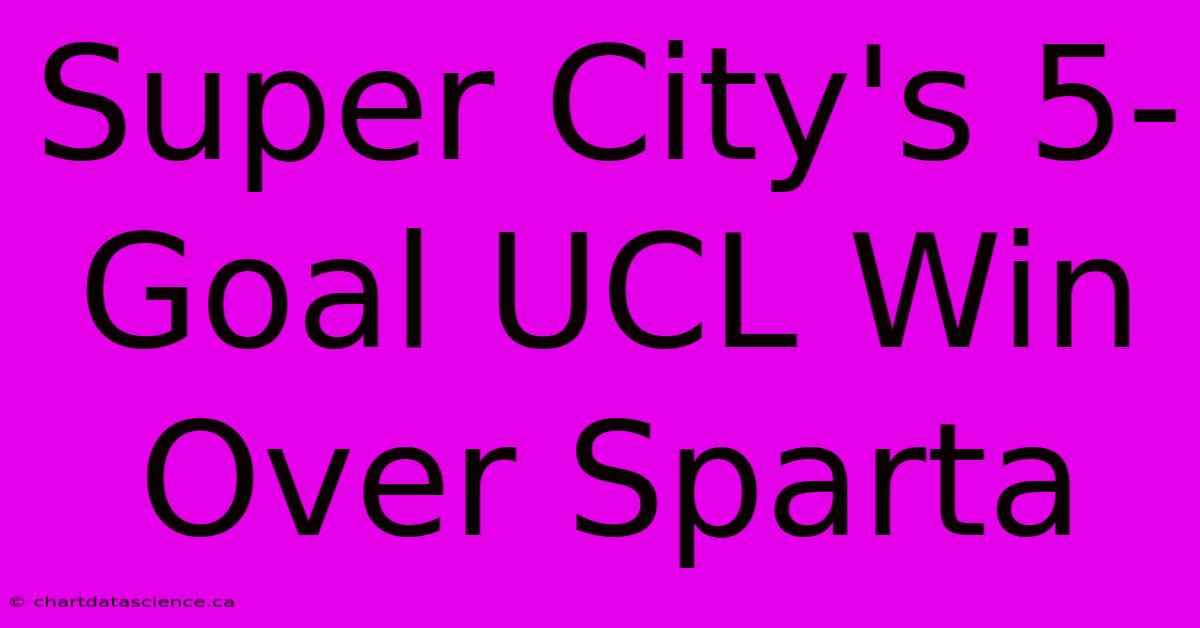 Super City's 5-Goal UCL Win Over Sparta