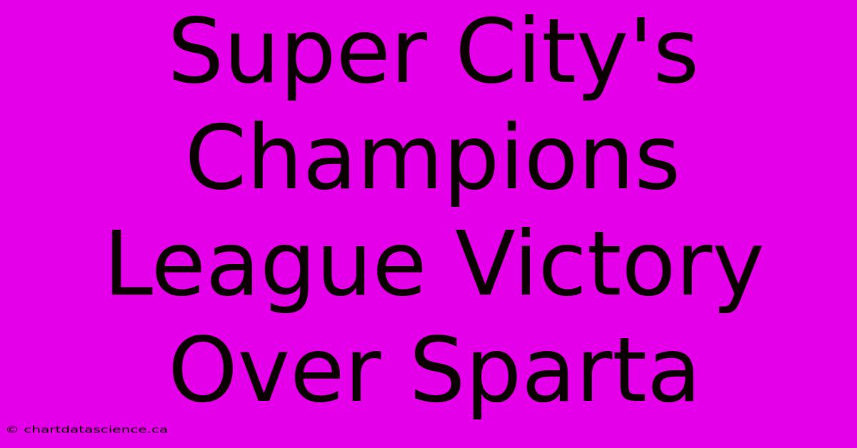 Super City's Champions League Victory Over Sparta