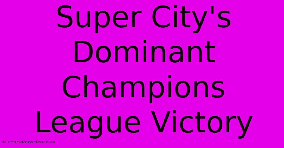 Super City's Dominant Champions League Victory