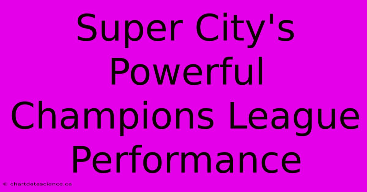 Super City's Powerful Champions League Performance