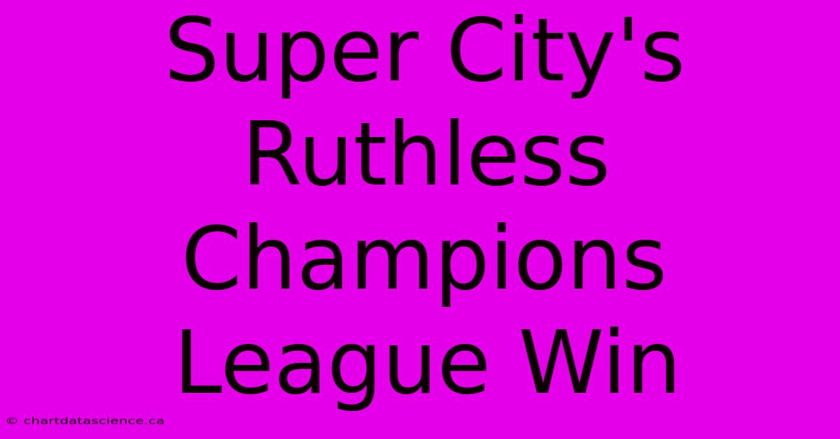 Super City's Ruthless Champions League Win