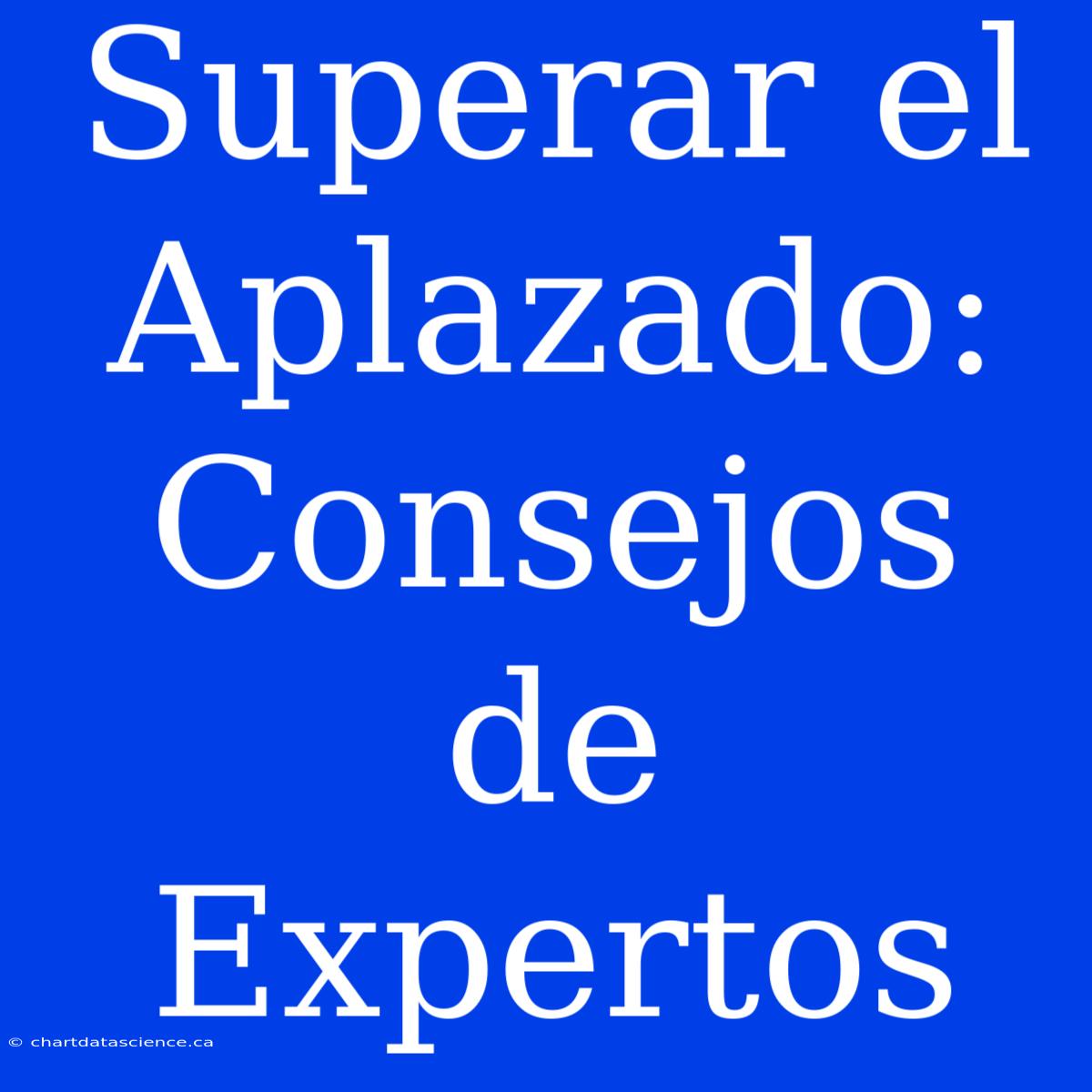 Superar El Aplazado: Consejos De Expertos