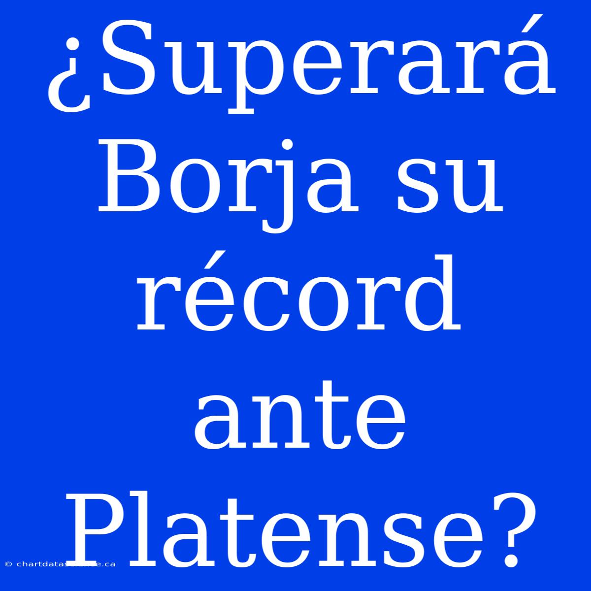 ¿Superará Borja Su Récord Ante Platense?