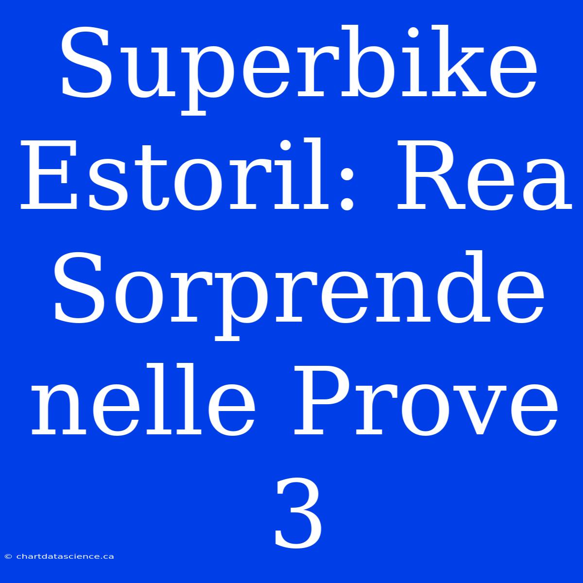 Superbike Estoril: Rea Sorprende Nelle Prove 3