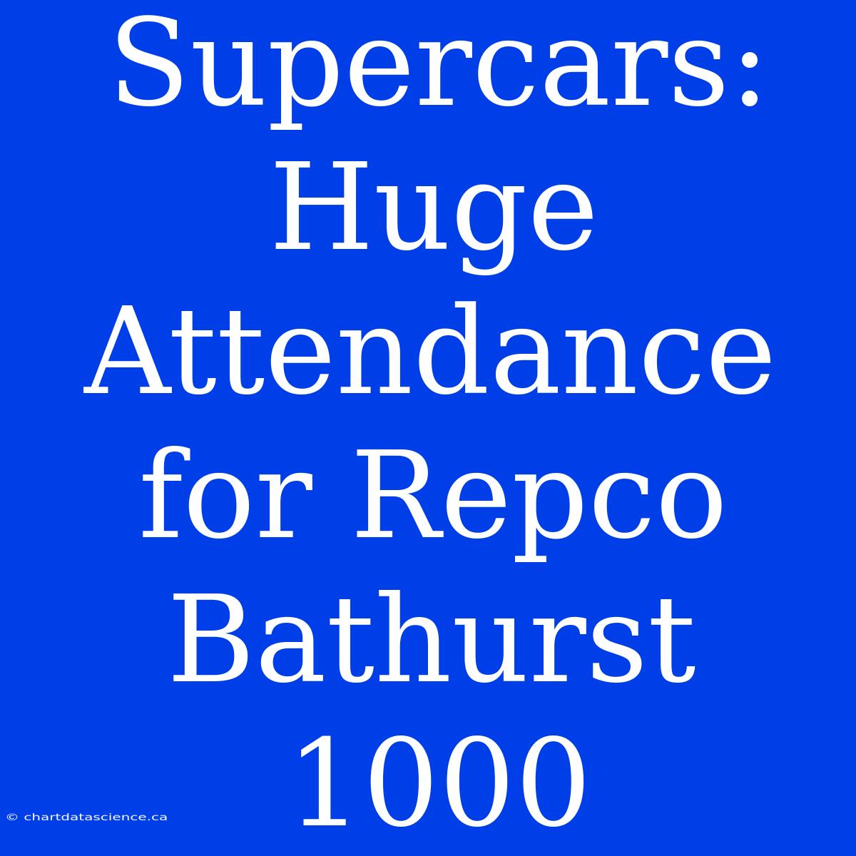 Supercars: Huge Attendance For Repco Bathurst 1000