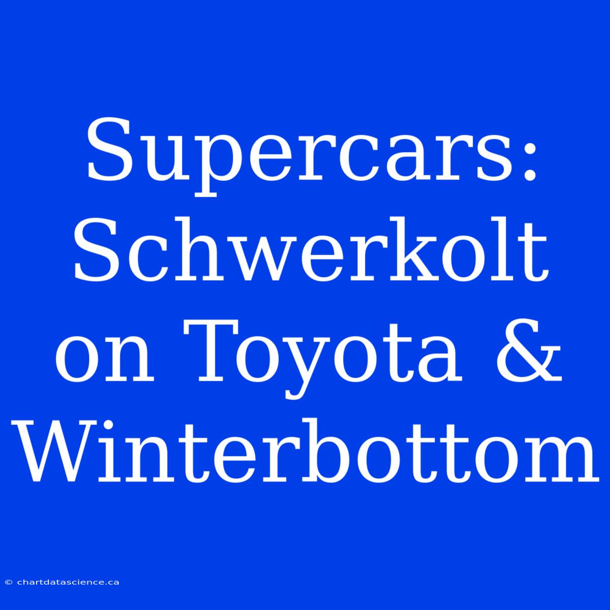 Supercars: Schwerkolt On Toyota & Winterbottom