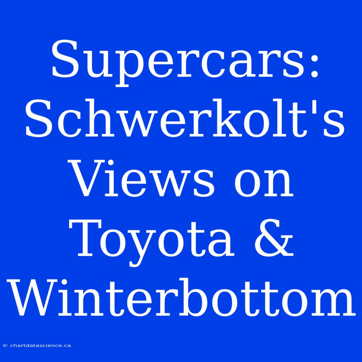 Supercars: Schwerkolt's Views On Toyota & Winterbottom